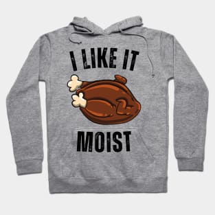 i like it moist turkey Hoodie